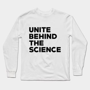 Text: Unite behind the science (black) Long Sleeve T-Shirt